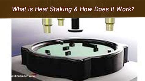 problems with heat staking|How Heat Staking with Induction Works .